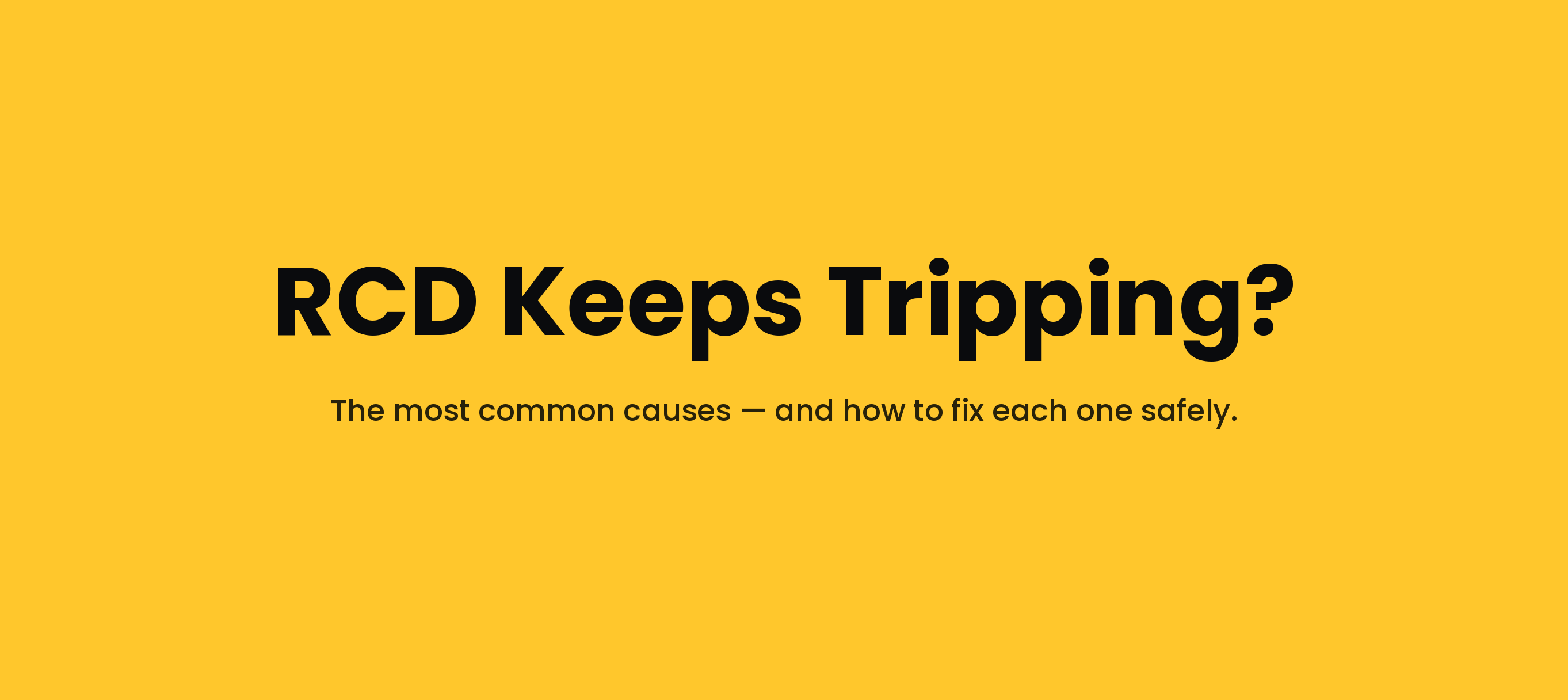 RCD Keeps Tripping? Here's Why, and What to Do About It — Article electrical guide, Nottingham